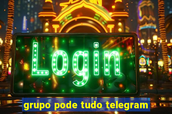 grupo pode tudo telegram